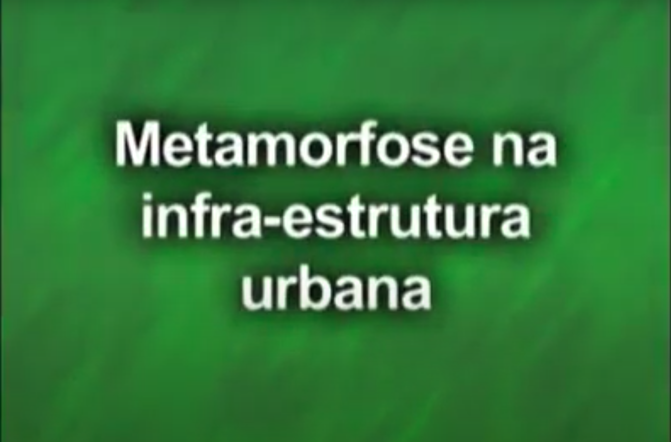 Metamorfose da Infra-Estrutura